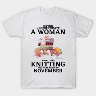 Never Underestimate A Woman Who Loves Knitting And Was Born In November T-Shirt